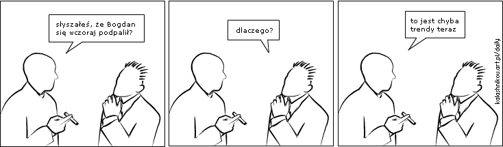 Bogdan się wczoraj podpalił