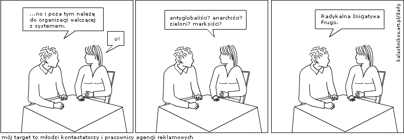 należę do organizacji walczącej z systemem.