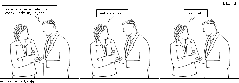 jesteś dla mnie miła tylko wtedy kiedy się upijesz
